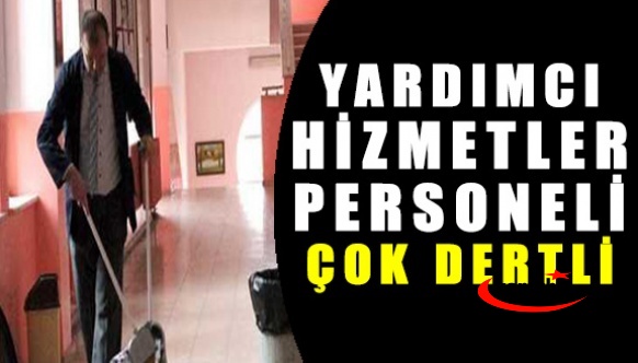 Yardımcı Hizmetler Sınıfı personeli çok dertli