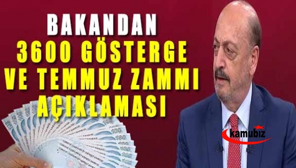 Çalışma Bakanından 3600 ek gösterge ve temmuz zammı açıklaması