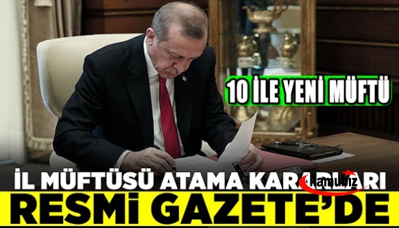 Müftüler kararnamesi 2022 yayımlandı! 10 ile yeni müftü atandı