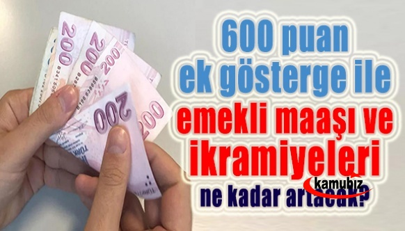 600 puan ek gösterge ile emekli maaşı ve emekli ikramiyeleri ne kadar artacak? İşte yeni maaş ve emekli ikramiyesi..