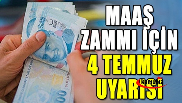 Memur ve emekli zammında 4 Temmuz uyarısı!