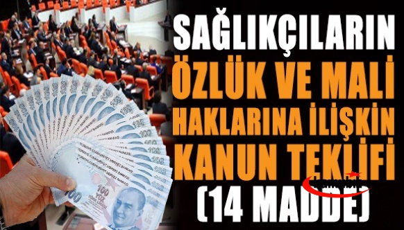 İşte Sağlık Çalışanlarının Özlük ve Mali Haklarına İlişkin Kanun Teklifi (14 Madde)