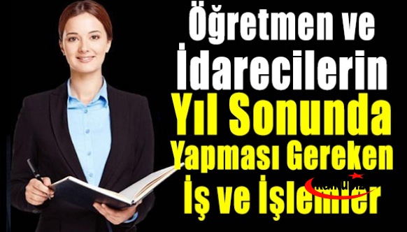 25 maddelik öğretmen ve idarecilerin yıl sonu yapması gereken iş ve işlemler (MEB resmi yazı)