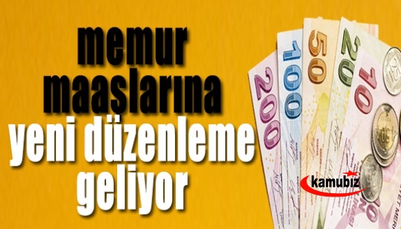 Kamu personel rejimi ile memur ücretlerine yeni düzenleme geliyor..