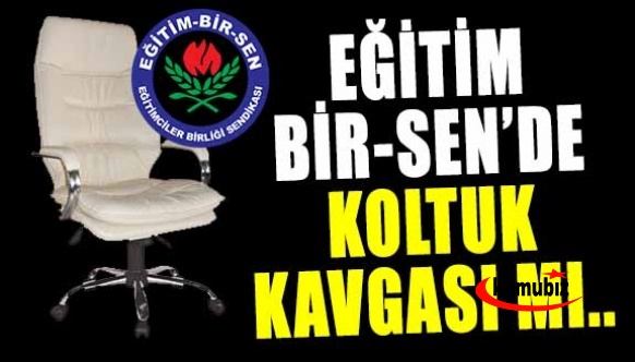 Eğitim Bir Sen'de koltuk kavgası mı var?