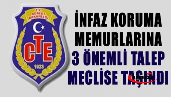 İnfaz koruma memurlarına 3 talep Meclis gündeminde