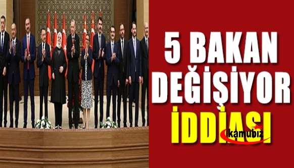 Kabinede 5 bakan değişiyor iddiası!