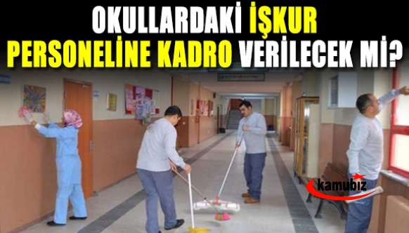 Okullarda İşkur personeline kadro verilecek mi?