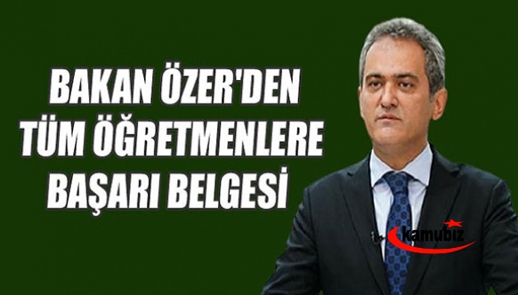 Bakan Özer'den tüm öğretmen ve idarecilere yeni başarı belgesi