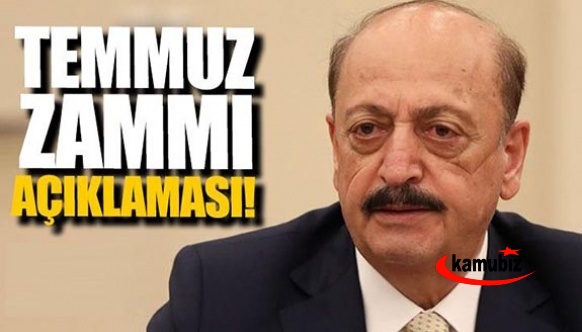 Bakan'dan temmuz zammı açıklaması