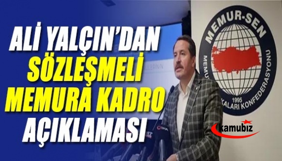 Ali Yalçın'dan 'sözleşmelilere kadro son derece önemli' açıklaması