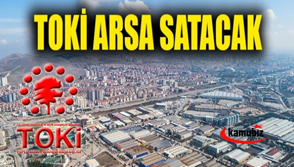 TOKİ, açık artırma ile 27 ilde 349 arsa satıyor