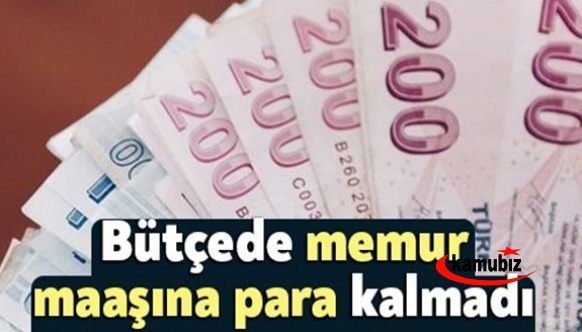 Bütçede memur maaşlarına para kalmadı!