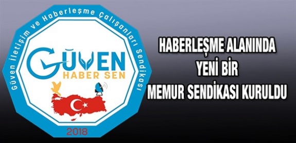 Haberleşme İş Kolunda Yeni Memur Sendikası Güven Haber Sen Kuruldu