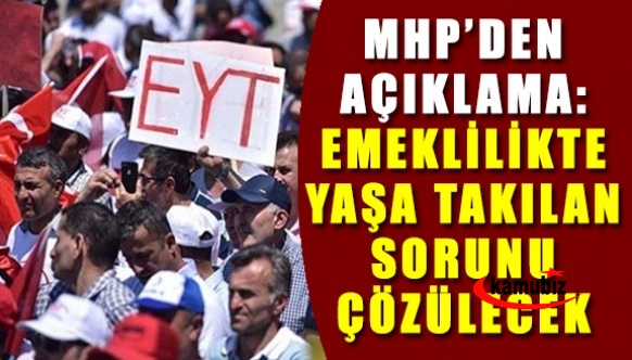 MHP'den açıklama: Emeklilikte yaşa takılanlar sorunu çözüme kavuşacak!