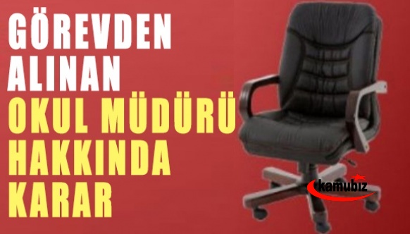 Görevden alınan okul müdürü hakkında karar