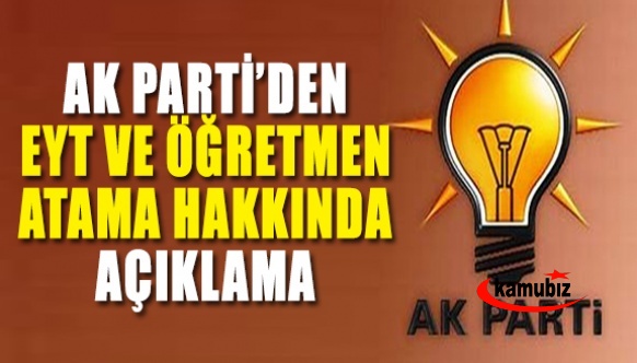 AK Parti'den Emeklilikte Yaşa Takılanlar ve öğretmen atamaları açıklaması