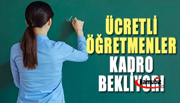 540 gün ücretli öğretmenlik yapanlara kadro talebi