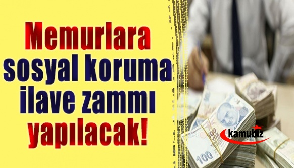 Memurlara sosyal koruma ilave zammı yapılacak!