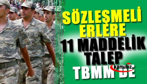 Sözleşmeli erler için 11 maddelik talep Meclis gündeminde