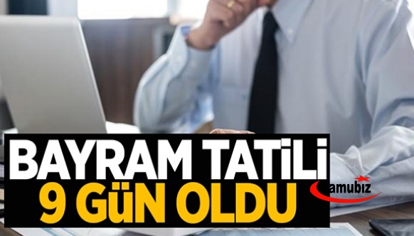 Kurban Bayramı tatili 9 gün oldu! Memurlar idari izinli sayılacak!