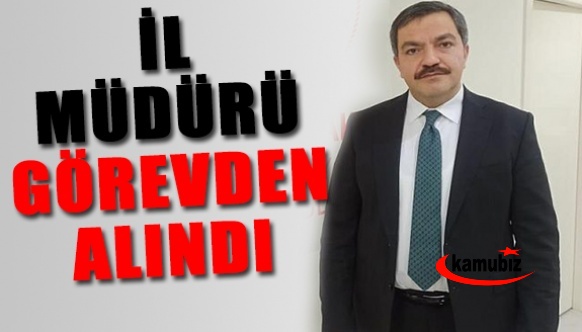 Bir İl Müdürü Daha Görevden Alındı!