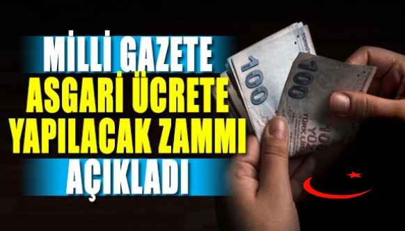 Asgari ücrete ne kadar zam yapılacak? Milli Gazete açıkladı..1600 TL ek zam geliyor