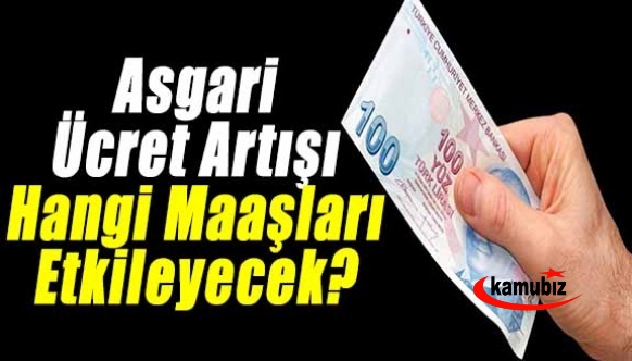 Asgari ücret artışı neleri değiştirecek? Hangi maaşlar etkilenecek? Yaşlılık maaşı, engelli aylığı ve işsizlik maaşı artacak mı?