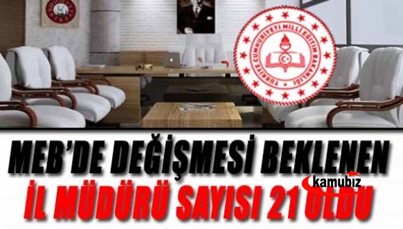 MEB'de Değişmesi Beklenen İl Müdürü Sayısı 21 Oldu