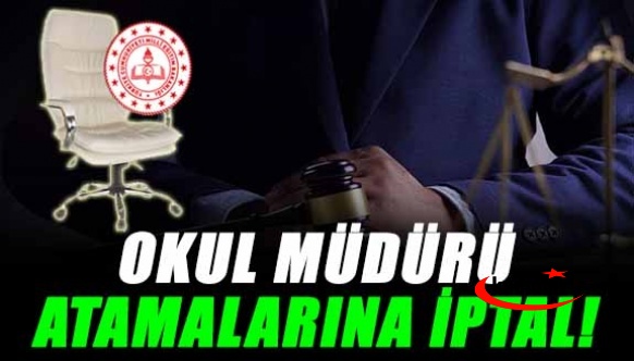 62 Okul Müdürünün Atamasına Mahkemeden İptal!