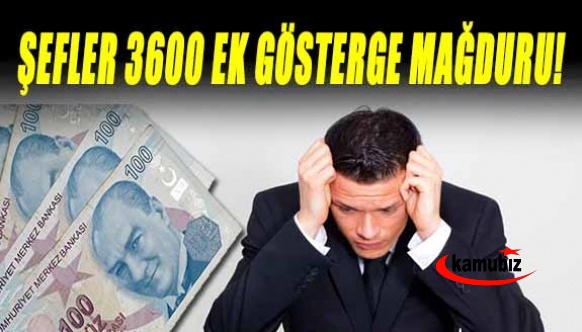 Kamu Şeflerine Adalet Nerede? Şefler 3600 Ek Göstergede Görmezden Gelindi!