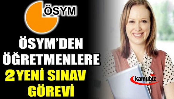 Sınav görevi almak isteyen öğretmenler dikkat! ÖSYM'den 2 yeni sınav görevi..