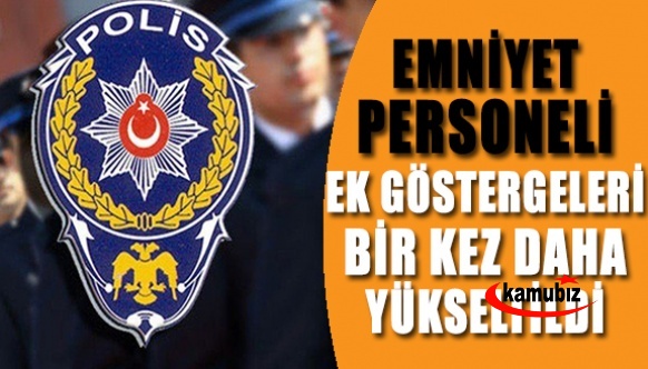 Emniyet personelinin ek göstergeleri bir kez daha yükseltildi