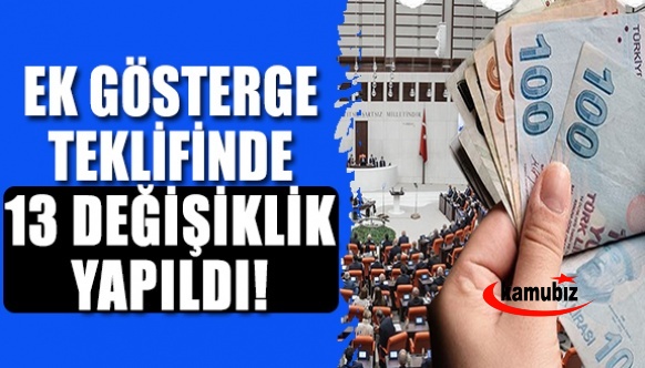 Ek göstergede teklifinde 13 değişiklik yapıldı