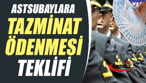 Astsubaylara 'Kıdemli Astsubay Tazminatı' Ödensin Teklifi