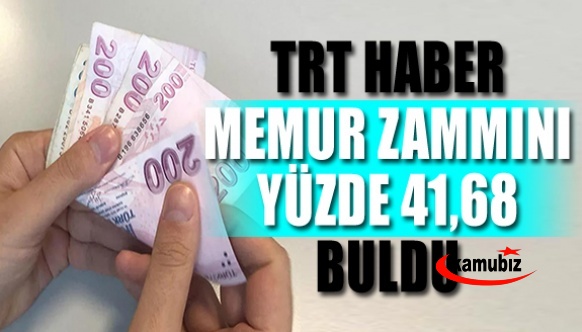 TRT, Temmuz'daki toplam memur zammını yüzde 41,68 olarak açıkladı