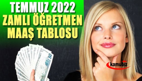 Derece ve kademelere göre 2022 Temmuz öğretmen maaşları