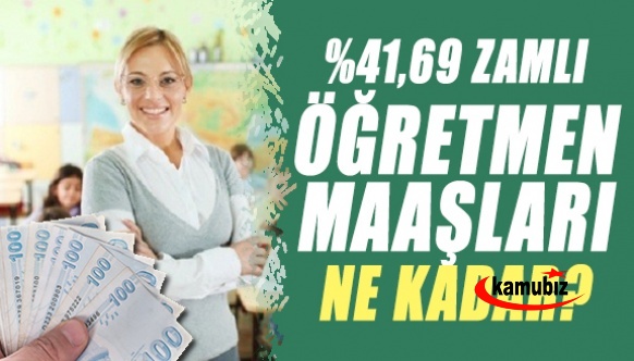 İşte yüzde 41,69 zamla her derecede kadrolu ve sözleşmeli öğretmen maaşları