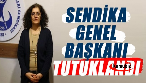 Sendika Genel Başkanı Tutuklandı