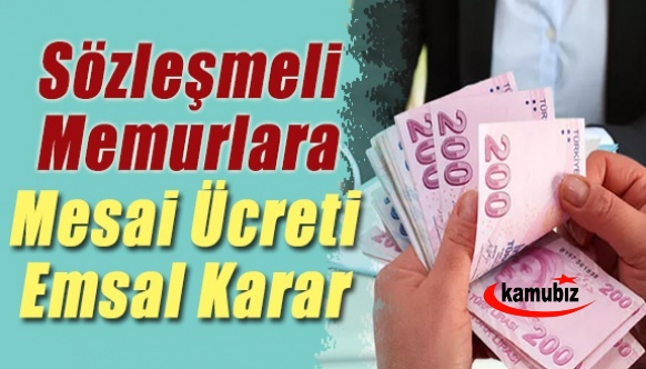 Mahkemeden sözleşmeli memurlara mesai ücreti için emsal karar