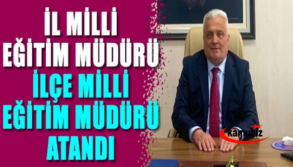 İl Milli Eğitim Müdürü, İlçe Müdürlüğüne atandı