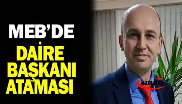 MEB şube müdürü Daire Başkanı olarak atandı