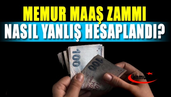 Memur ve memur emeklinin maaş zammı nasıl yanlış hesaplandı?