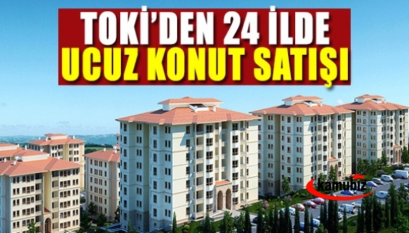 TOKİ'den 24 ilde toplam 3 bin 151 konut kampanyası! İşte il il konut fiyatları..