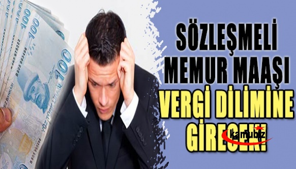 Sözleşmeli memur ve öğretmen maaşları yüzde 27'lik 3. vergi dilimine girecek