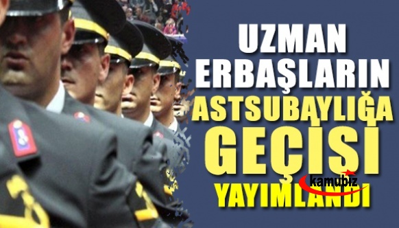 Uzman erbaşlıktan astsubaylığa geçiş yürürlüğe girdi