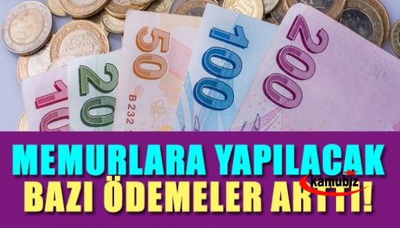 Memurlara yapılacak bazı ödeme miktarları arttı