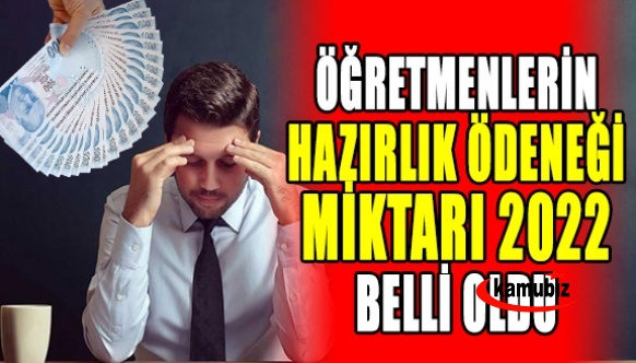 Öğretmenlerin eğitime hazırlık ödeneği 2022 miktarı belli oldu! Sadece yüzde 6 artacak..