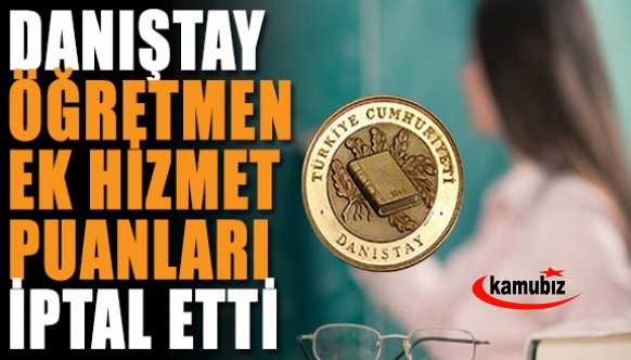 Danıştay, öğretmenlerin ek hizmet puanlarını iptal etti! Peki şimdi ne olacak?