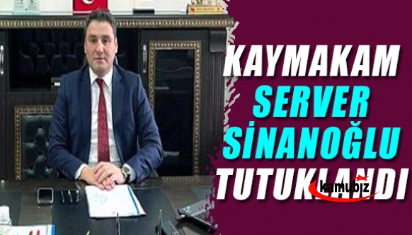 Kaymakam Server Sinanoğlu tutuklandı